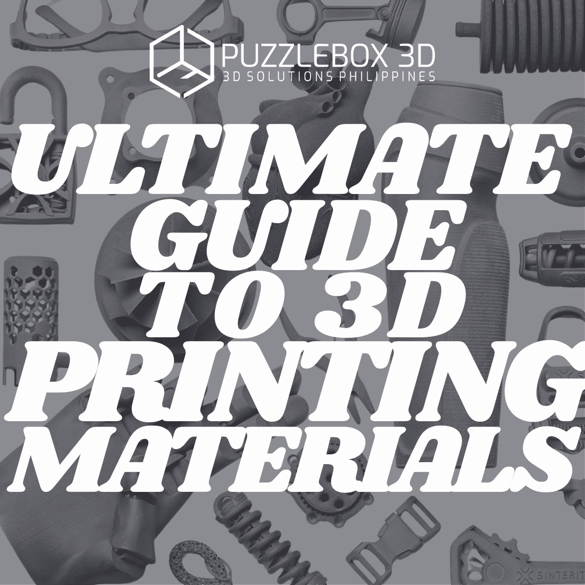 ULTIMATE GUIDE TO 3D PRINTING MATERIALS
